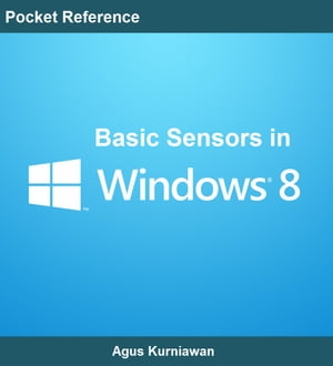 Pocket Reference: Basic Sensors in Windows 8