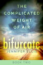 Bifurcate The Complicated Weight of Air, #2【