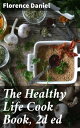 The Healthy Life Cook Book, 2d ed【電子書籍】 Florence Daniel