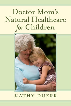 Doctor Mom's Natural Healthcare for Children