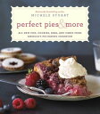 Perfect Pies & More All New Pies, Cookies, Bars, and Cakes from America's Pie-Ba...