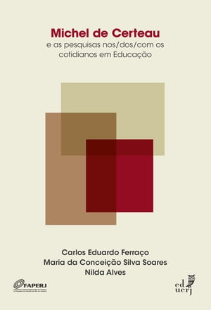 Michel de Certeau e as pesquisas nos/dos/com os cotidianos em educação