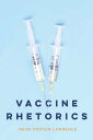 Vaccine Rhetorics【電子書籍】 Heidi Yoston Lawrence