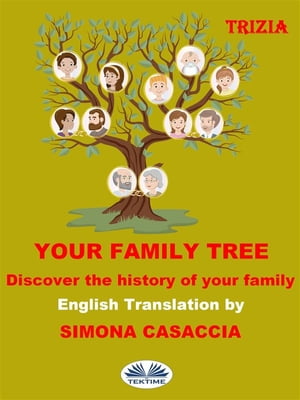 Your Family Tree Discover The History Of Your Family【電子書籍】[ Trizia ]