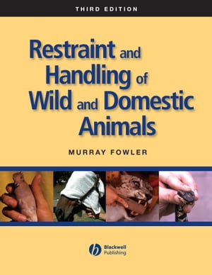 Restraint and Handling of Wild and Domestic Animals