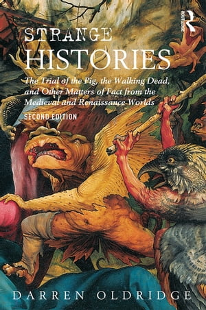 ŷKoboŻҽҥȥ㤨Strange Histories The Trial of the Pig, the Walking Dead, and Other Matters of Fact from the Medieval and Renaissance WorldsŻҽҡ[ Darren Oldridge ]פβǤʤ6,542ߤˤʤޤ