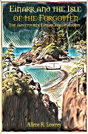 Einarr and the Isle of the Forgotten The Adventures of Einarr Stigandersen, #6Żҽҡ[ Allene R. Lowrey ]