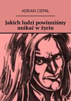 Jakich ludzi powinniśmy unikać w życiu