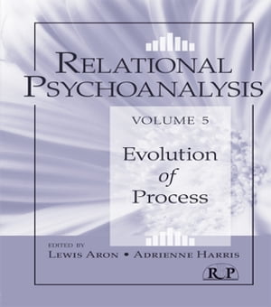 Relational Psychoanalysis, Volume 5 Evolution of ProcessŻҽҡ