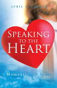 Speaking to the Heart Daily Devotions Moments with Jesus【電子書籍】 April S Yarber