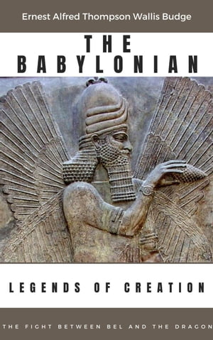 ŷKoboŻҽҥȥ㤨The Babylonian Legends of CreationŻҽҡ[ Ernest Alfred Thompson Wallis Budge ]פβǤʤ300ߤˤʤޤ