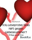 XXL-Leseprobe: Was hilft gegen Liebeskummer? 10 Wege aus der Krise【電子書籍】[ Susan Beyword ]