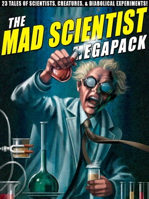 The Mad Scientist Megapack 23 Tales of Scientist