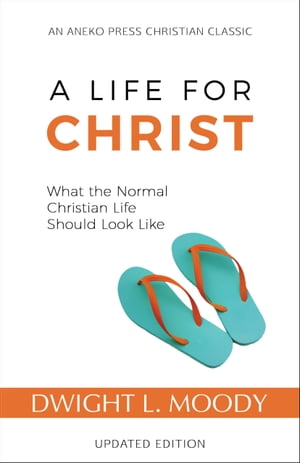 A Life for Christ: What the Normal Christian Life Should Look Like