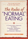The Rules of Normal Eating A Commonsense Approach for Dieters, Overeaters, Undereaters, Emotional Eaters, and Everyone in Between 【電子書籍】 Karen R. Koenig