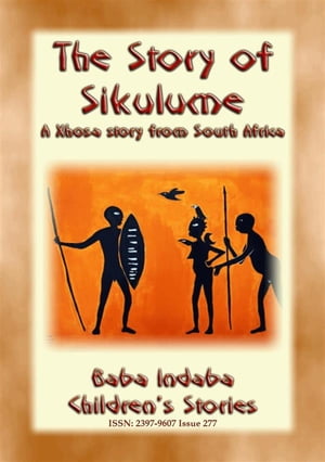 THE STORY OF SIKULUME - A Xhosa legend from Sout