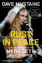 Rust in Peace The Inside Story of the Megadeth Masterpiece【電子書籍】 Dave Mustaine