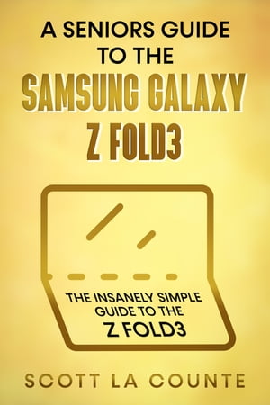 A Senior’s Guide to the Samsung Galaxy Z Fold3