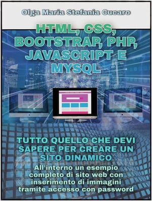 HTML, CSS, Bootstrap, Php, Javascript e MySql Tutto quello che devi sapere per creare un sito dinamico