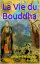 La Vie du Bouddha