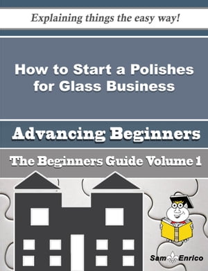 How to Start a Polishes for Glass Business (Beginners Guide)