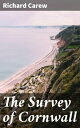 The Survey of Cornwall And an epistle concerning the excellencies of the English tongue