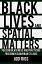 Black Lives and Spatial Matters