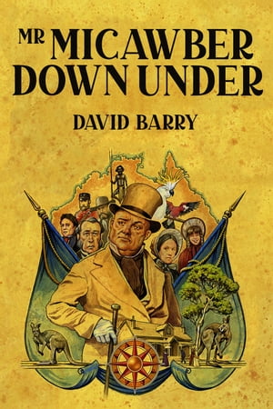 Mr Micawber Down Under【電子書籍】 David Barry