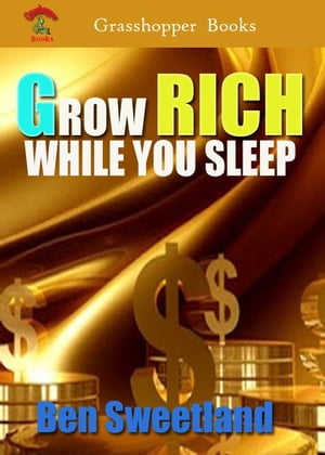 GROW RICH WHILE YOU SLEEP