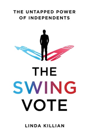 The Swing Vote The Untapped Power of Independents