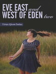 Eve East and West of Eden Two【電子書籍】[ Vivian Afsoon Emtiaz ]