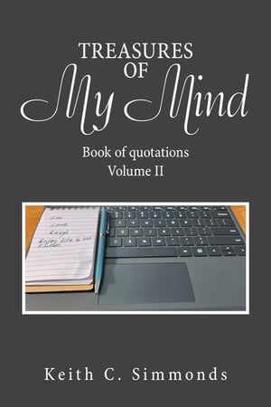 Treasures of My Mind Book of Quotations Volume Ii【電子書籍】[ Keith C. Simmonds ]