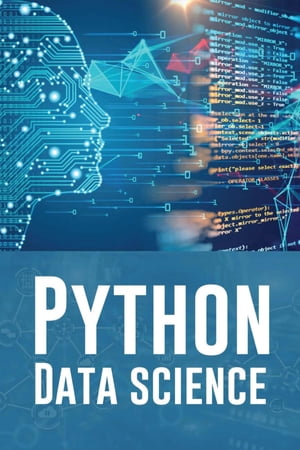 PYTHON DATA SCIENCE A Practical Guide to Mastering Python for Data Science and Artificial Intelligence (2023 Beginner Crash Course)Żҽҡ[ Calvert Long ]
