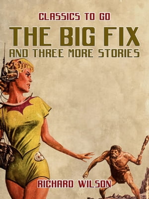 The Big Fix and three more stories【電子書
