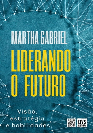 Liderando o Futuro Vis?o, estrat?gia e habilidades