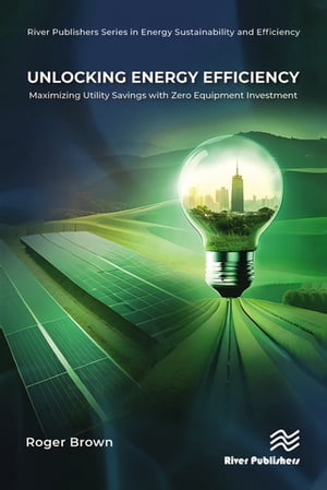 楽天楽天Kobo電子書籍ストアUnlocking Energy Efficiency Maximizing Utility Savings with Zero Equipment Investment【電子書籍】[ Roger Brown ]