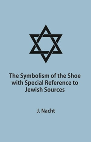 The Symbolism of the Shoe with Special Reference to Jewish Sources