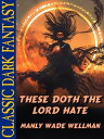 These Doth The Lord Hate【電子書籍】[ Manl