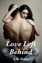 Love Left Behind【電子書籍】 S.H. Kolee