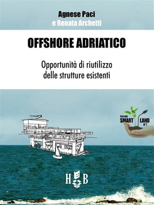 Offshore Adriatico Opportunit? di riutilizzo delle strutture esistenti