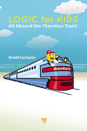 楽天楽天Kobo電子書籍ストアLogic for Kids All Aboard the Therefore Train!【電子書籍】[ Arnold Cusmariu ]