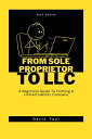 From Sole Proprietor To LLC A Beginners Guide To Forming A Limited Liability Company【電子書籍】 Davin Taul