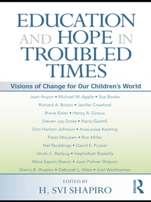 Education and Hope in Troubled Times Visions of Change for Our Children 039 s World【電子書籍】