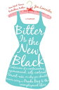 Bitter is the New Black Confessions of a Condescending, Egomaniacal, Self-Centered Smartass, Or, Why You Should Never Carry A Prada Bag to the Unemployment Office【電子書籍】[ Jen Lancaster ]