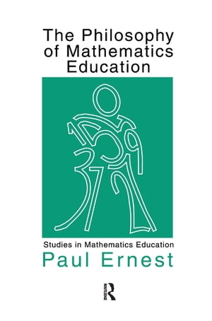 The Philosophy of Mathematics Education【電子書籍】 Paul Ernest