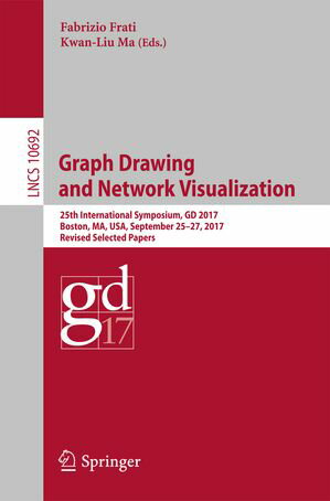 Graph Drawing and Network Visualization 25th International Symposium, GD 2017, Boston, MA, USA, September 25-27, 2017, Revised Selected Papers【電子書籍】