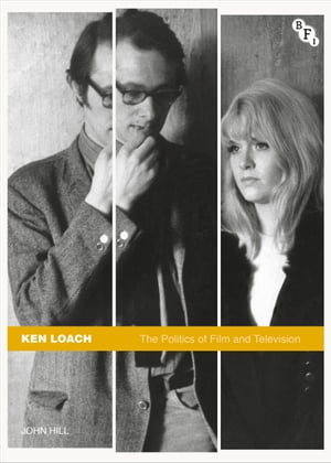 Ken Loach The Politics of Film and TelevisionŻҽҡ[ Research Fellow - Emeritus John Hill ]