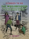 The Wouldbegoods Being the Further Adventures of the Treasure Seekers【電子書籍】 E. Nesbit