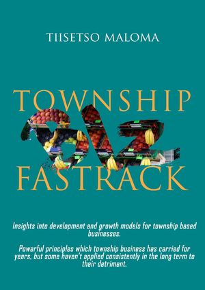 Township Biz Fastrack【電子書籍】[ Tiisetso Maloma ]