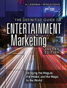 Definitive Guide to Entertainment Marketing, The Bringing the Moguls, the Media,...